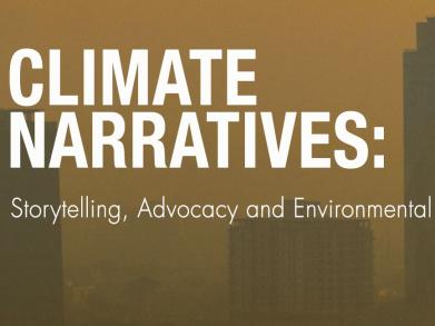 Climate Narratives: Storytelling, Advocacy and Environmental Justice